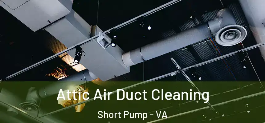 Attic Air Duct Cleaning Short Pump - VA