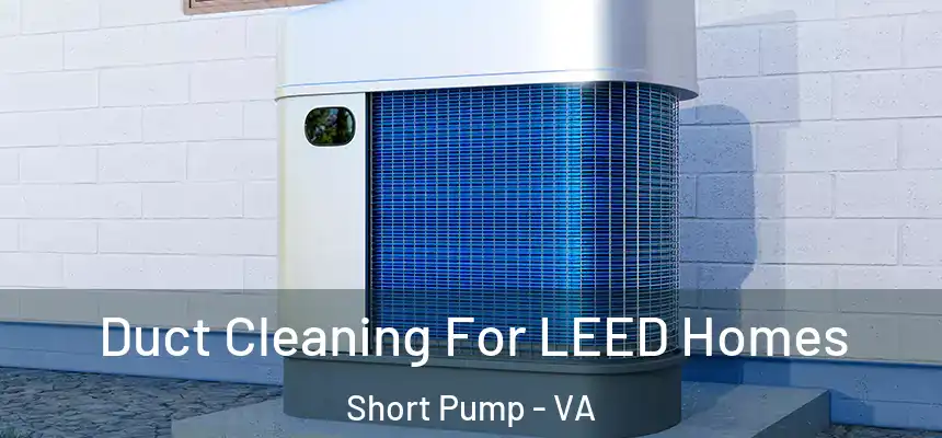 Duct Cleaning For LEED Homes Short Pump - VA