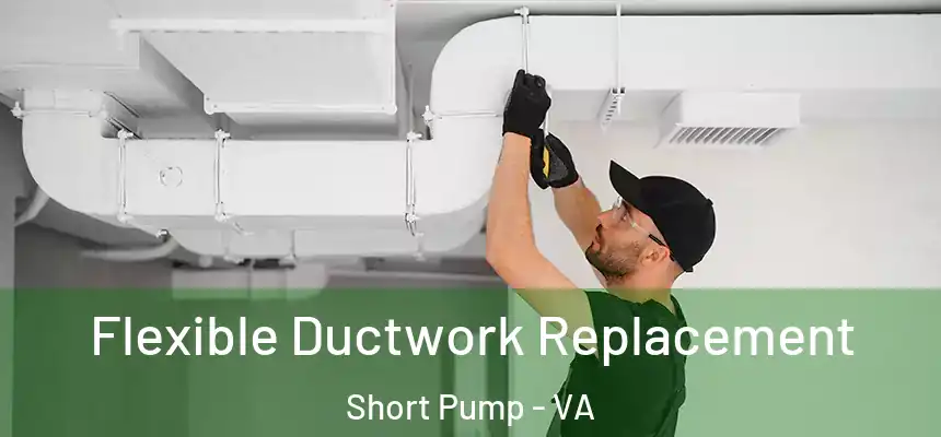  Flexible Ductwork Replacement Short Pump - VA