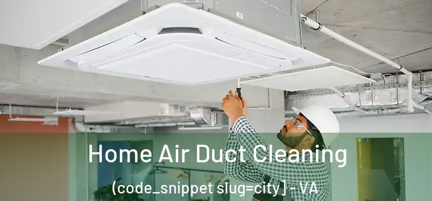  Home Air Duct Cleaning (code_snippet slug=city] - VA