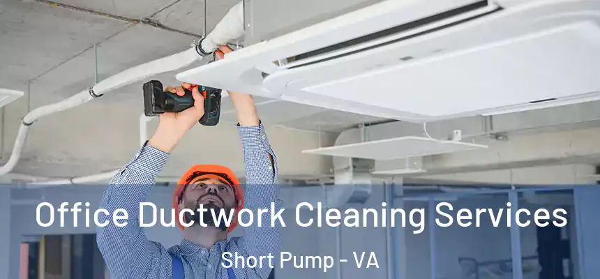  Office Ductwork Cleaning Services Short Pump - VA