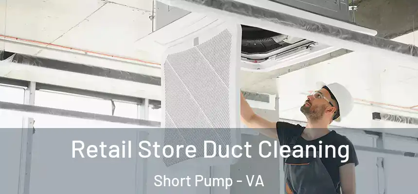  Retail Store Duct Cleaning Short Pump - VA