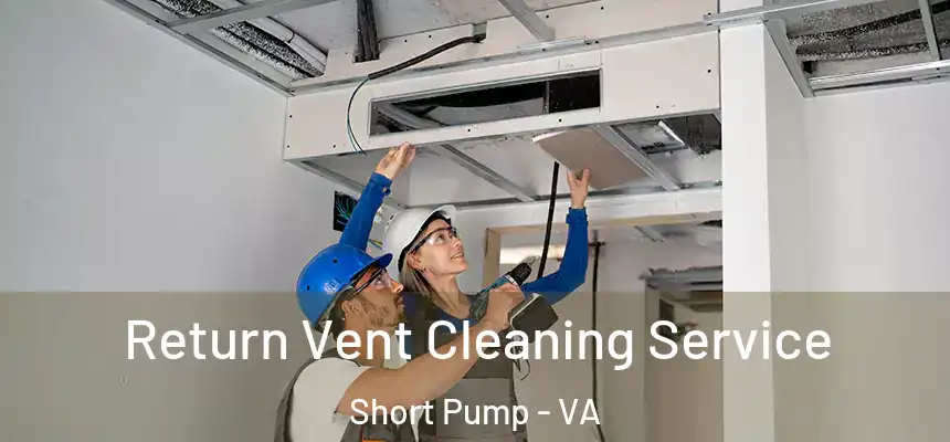 Return Vent Cleaning Service Short Pump - VA